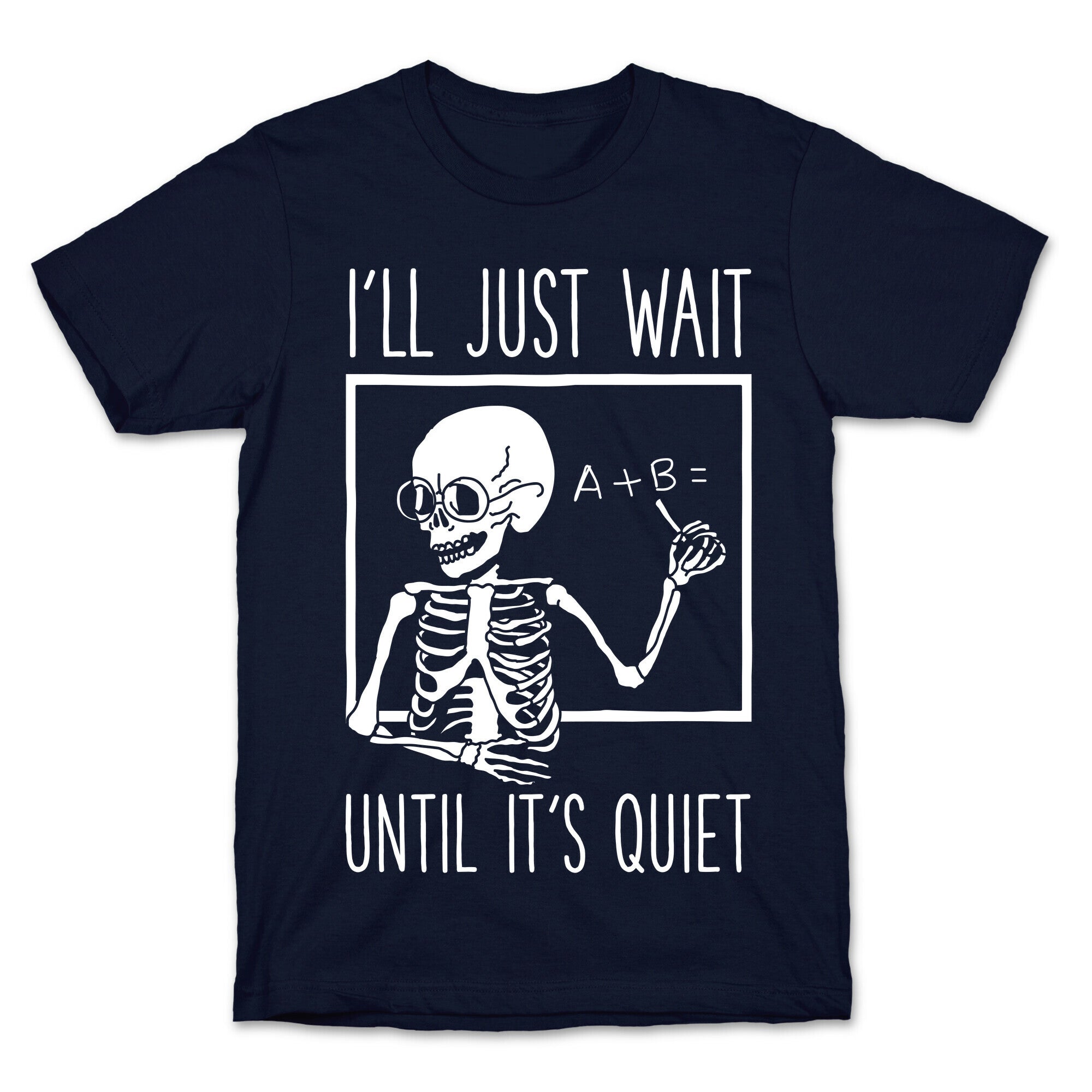 I'll Just Wait Until It's Quiet T-Shirt